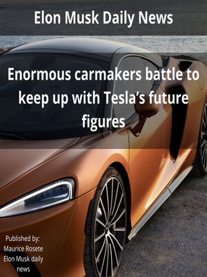 cover image of Enormous Carmakers Battle to Keep Up with Tesla's Future Figures